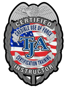TJA Certified Credible Use of Force Instructor Certification Training badge - Nationally recognized tactical instructor seal